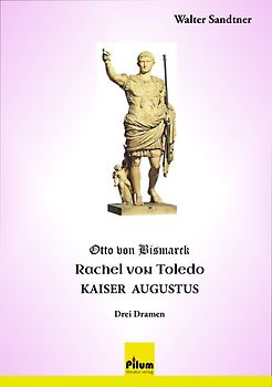 Otto von Bismarck - Rachel von Toledo - Kaiser Augustus