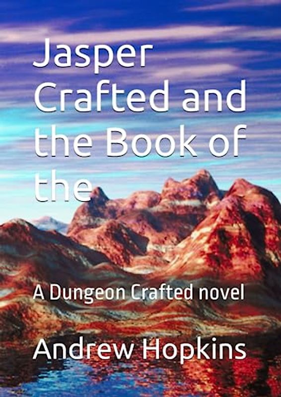 Jasper Crafted and the Book of the Dead: the Adventurer for the Book of the Dead
