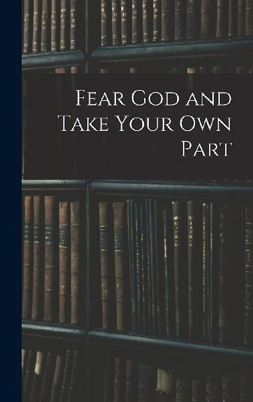 Fear God and Take Your Own Part