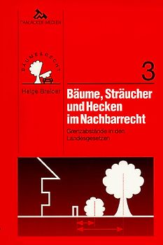 Bäume, Stäucher und Hecken im Nachbarrecht. Grenzabstände in den Landesgesetzen