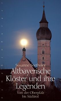 Altbayerische Klöster und ihre Legenden