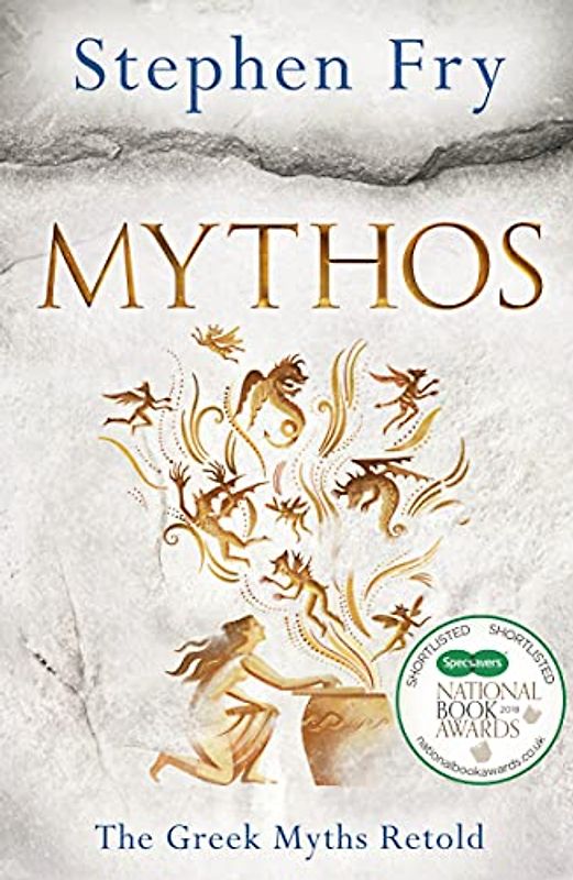 Mythos: The Greek Myths Retold (Stephen Fry’s Greek Myths, 1)