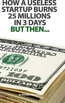 How a useless startup burns 25 millions in 3 days