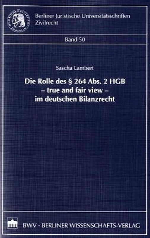 Die Rolle des § 264 Abs. 2 HGB - true and fair view - im deutschen Bilanzrecht