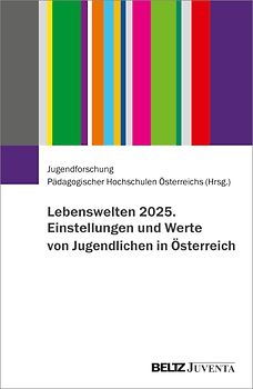 Lebenswelten 2025. Einstellungen und Werte von Jugendlichen in Österreich