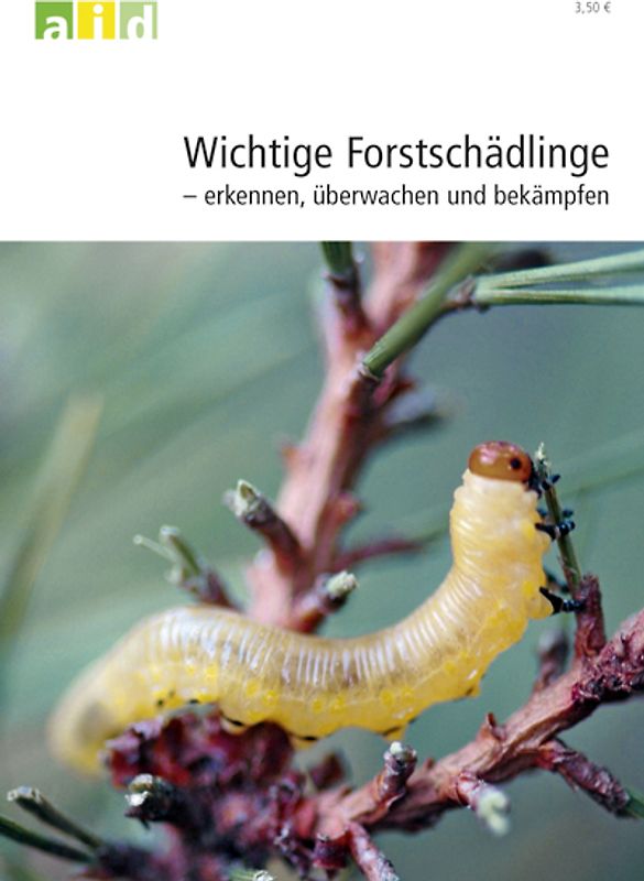 Wichtige Forstschädlinge - erkennen, überwachen und bekämpfen
