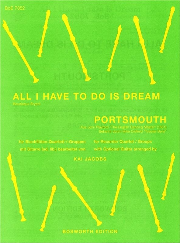 All I have to do is dream /Portsmouth. Doppelnummern-Heft für Blockflötenquartett mit Git ad lib
