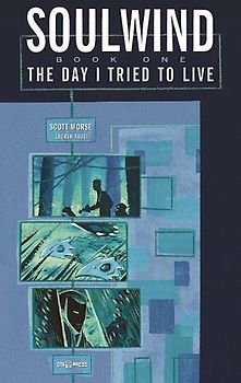 Soulwind - Book 1: The Day I tried to live - Scott Morse