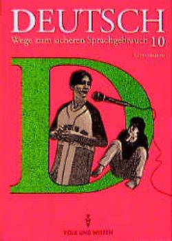 Deutsch: Wege zum sicheren Sprachgebrauch - Gymnasium Östliche Bundesländer / 10. Schuljahr - Schülerbuch
