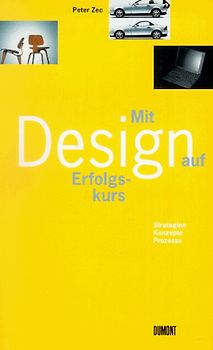 Mit Design auf Erfolgskurs. Strategien - Prozesse - Konzepte