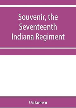 Souvenir, the Seventeenth Indiana Regiment