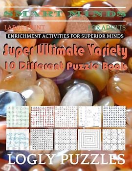 Smart Minds -Variety 10 Different Puzzle Book For Adults: Ultimate Variety Puzzles Large-Print Word Search, Word Maze .Word Spiral ,Word Angles, ... Crossword And Sudoku Easy , Medium And Hard