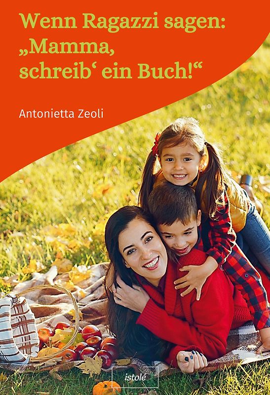 Wenn Ragazzi sagen: „Mamma, schreib‘ ein Buch!“