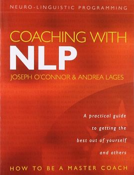 Coaching with Nlp: How to Be a Master Coach - Joseph O'Connor and Andrea Lages