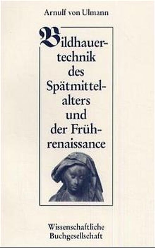 Bildhauertechnik des Spätmittelalters und der Frührenaissance