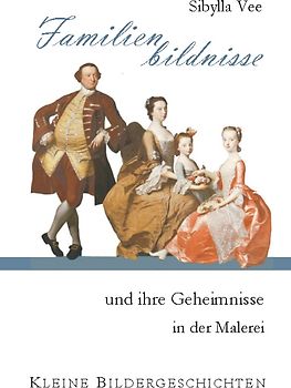 Familienbildnisse und ihre Geheimnisse in der Malerei