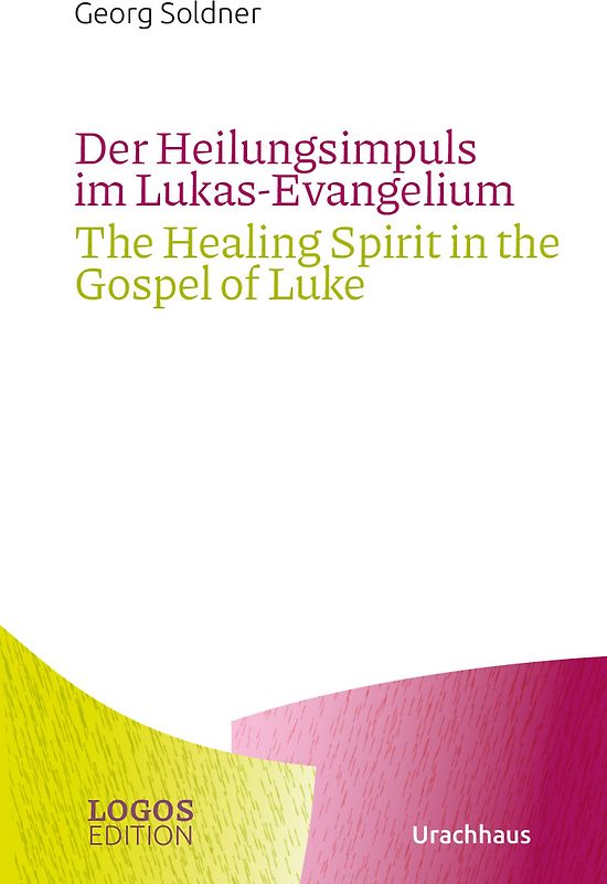 Der Heilungsimpuls im Lukas-Evangelium / The Healing Spirit in the Gospel of Luke