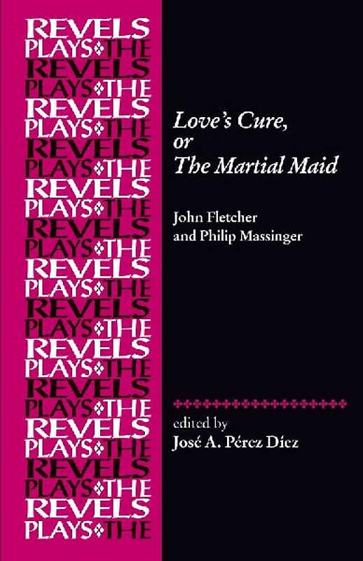 Love's Cure, or The Martial Maid