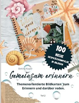 Gemeinsam erinnern - Themenorientierte Bilder zum Erinnern und darüber reden Teil 2: Einfach ins Gespräch kommen. Ideal für Alltagsbegleitung, ... in der Seniorenarbeit, Band 2)