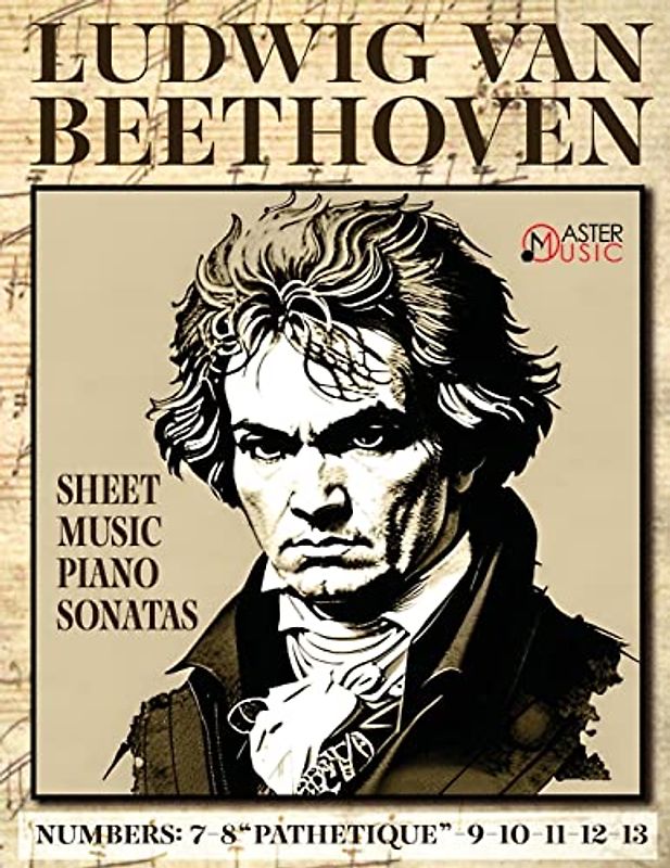 Ludwig Van Beethoven - Sheet Music: Piano Sonatas: 7-8 "Pathetique"-9-10-11-12-13