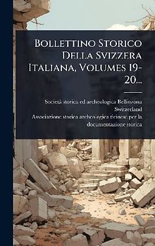 Bollettino Storico Della Svizzera Italiana, Volumes 19-20...