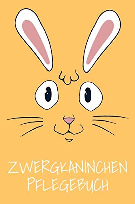Zwergkaninchen Pflegebuch: Kaninichen Pflege Tagebuch zum Ausfüllen