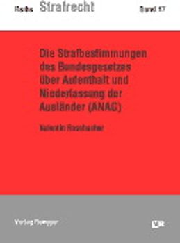 Die Strafbestimmungen des Bundesgesetzes über Aufenthalt und Niederlassung der Ausländer (ANAG)
