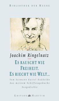 Es rauscht wie Freiheit. Es riecht wie Welt ...