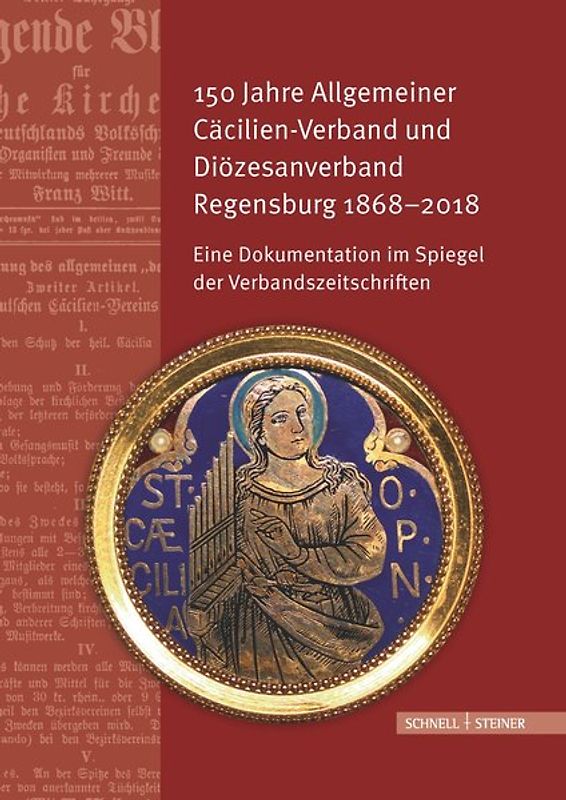 150 Jahre Allgemeiner Cäcilien-Verband und Diözesanverband Regensburg 1868–2018