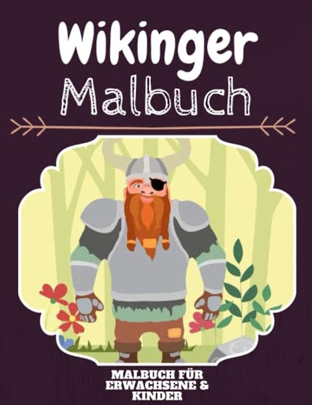 Wikinger Malbuch: HOHE QUALITÄT: Lustiges Wikinger Malbuch für Kinder Und Erwachsene: Süßes Wikinger-Malbuch für Kinder und Kleinkinder-Spaß Designs für Jungen und Mädchen (Vorschule)