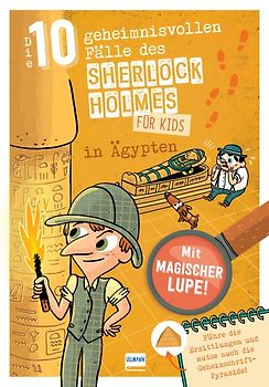 Sherlock Holmes für Kids – Die 10 geheimnisvollen Fälle des Sherlock Holmes in Ägypten