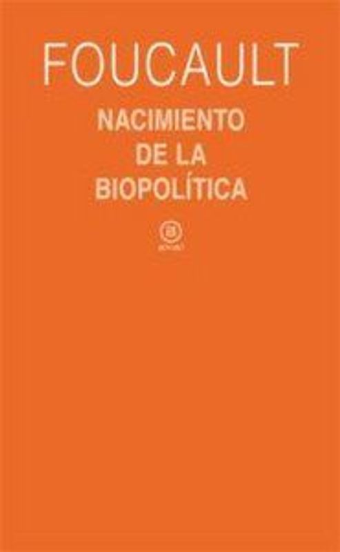 Nacimiento de la biopolítica : curso de Collège de France (1978-1979)