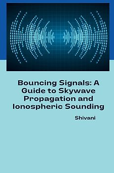 Bouncing Signals: A Guide to Skywave Propagation and Ionospheric Sounding