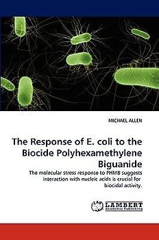 The Response of E. coli to the Biocide Polyhexamethylene Biguanide