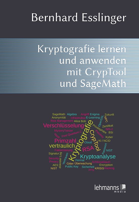 Das CrypTool-Buch: Kryptografie lernen und anwenden mit CrypTool und SageMath