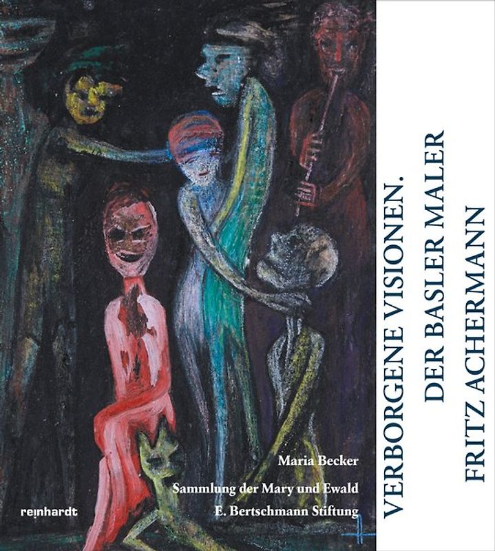 Verborgene Visionen. Der Basler Maler Fritz Achermann