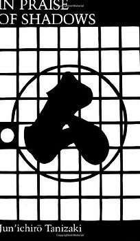In Praise of Shadows - Jun'ichiro Tanizaki