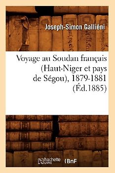Voyage Au Soudan Français (Haut-Niger Et Pays de Ségou), 1879-1881 (Éd.1885)