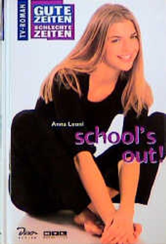 Gute Zeiten, schlechte Zeiten. TV-Roman / Schools's out!