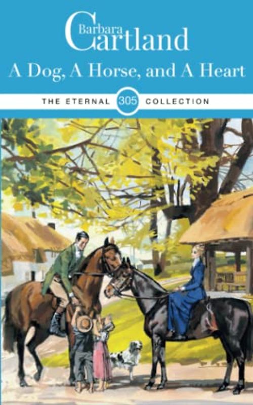 305. A Dog A Horse and A Heart (The Eternal Collection, Band 305)