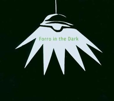 Forro In The Dark - Forro In The Dark