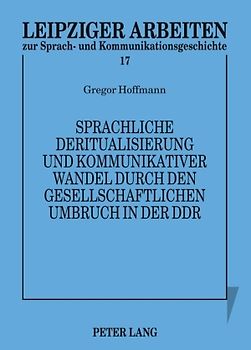 Sprachliche Deritualisierung und kommunikativer Wandel durch den gesellschaftlichen Umbruch in der DDR