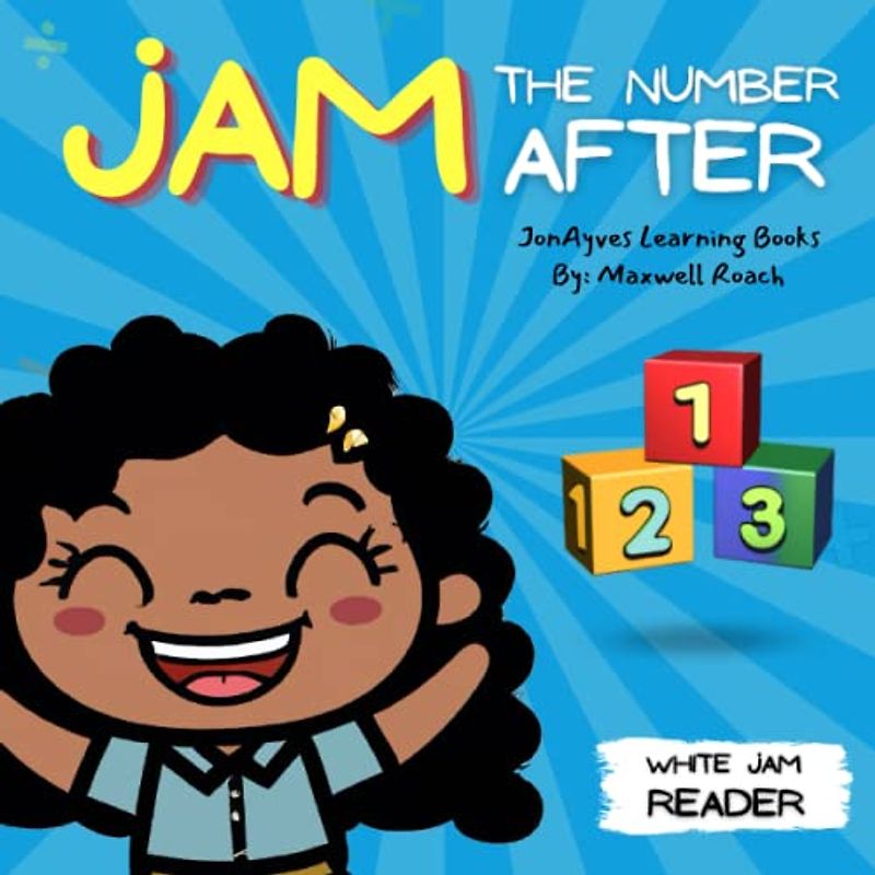 JAM: The Number AFTER (White Jam Reader) - Ages 0-7: A Simple Story for Babies and Toddlers Learning Numbers by JonAyves Learning Club