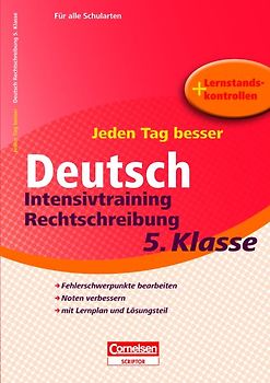 Jeden Tag besser - Deutsch Intensivtraining Rechtschreibung 5. Klasse