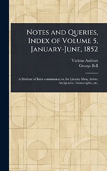Notes and Queries, Index of Volume 5, January-June, 1852