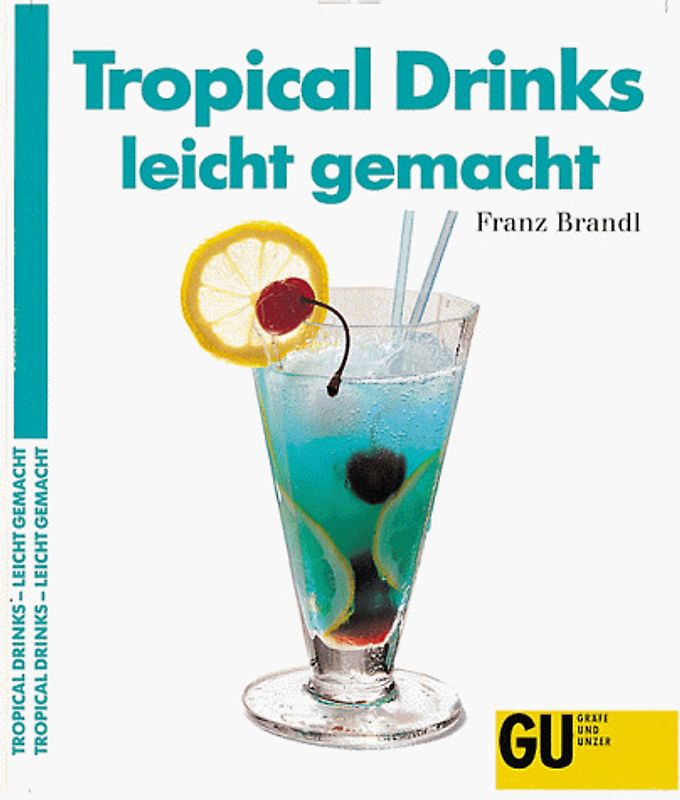 Tropical Drinks - leicht gemacht. Klassische und weltberühmte Drinks - mit und ohne Alkohol - ganz einfach selber mixen. Alles gelingt leicht mit den unkomplizierten Schritt für-Schritt-Rezepten für Pina Colada, Caipirinha, Mai Tai....