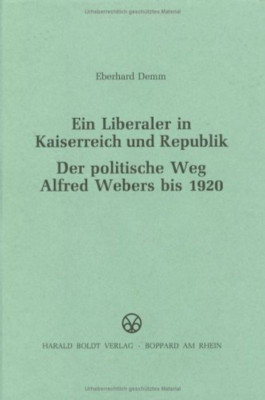 Ein Liberaler in Kaiserreich und Republik. Der politische Weg Alfred Webers bis 1920