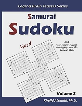 Samurai Sudoku: 500 Hard Sudoku Puzzles Overlapping into 100 Samurai Style (Logic & Brain Teasers Series, Band 2)