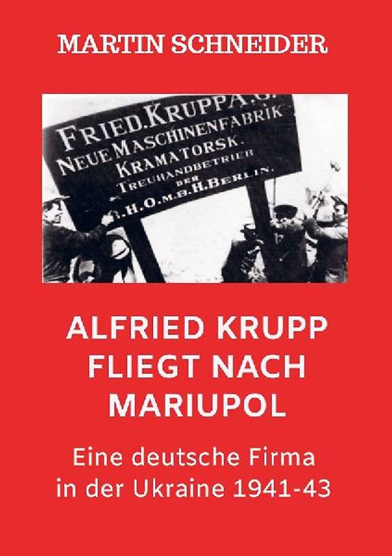 Alfried Krupp fliegt nach Mariupol