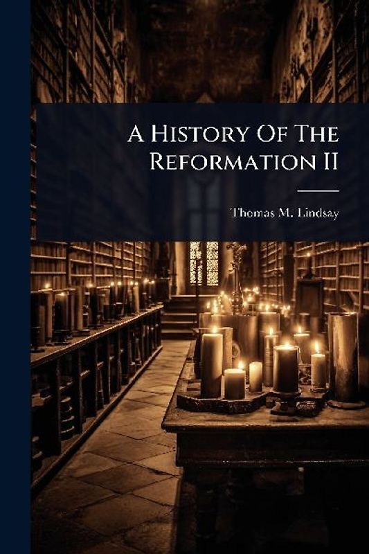 A History Of The Reformation II